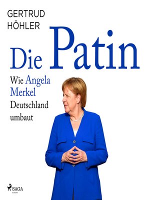 cover image of Die Patin--Wie Angela Merkel Deutschland umbaut